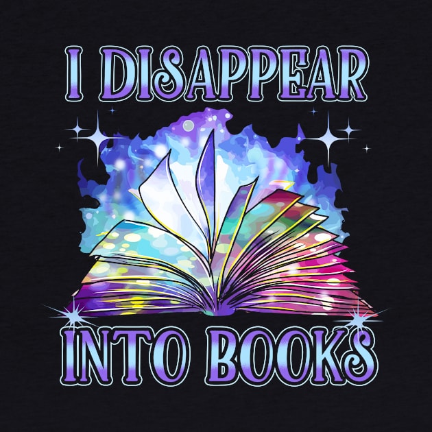 I Disappear Into Books Reading Lovers Gift by guitar75